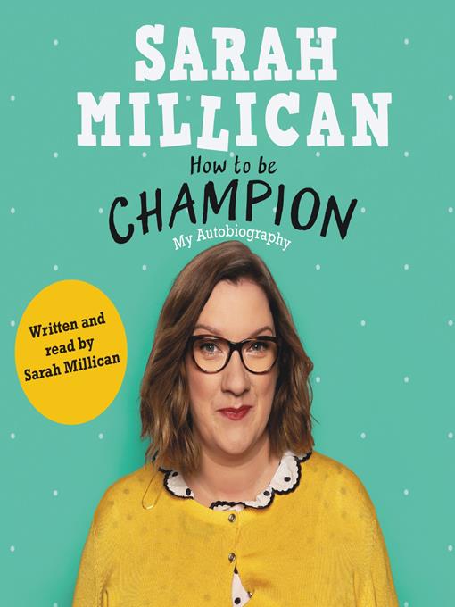 Title details for How to be Champion by Sarah Millican - Available